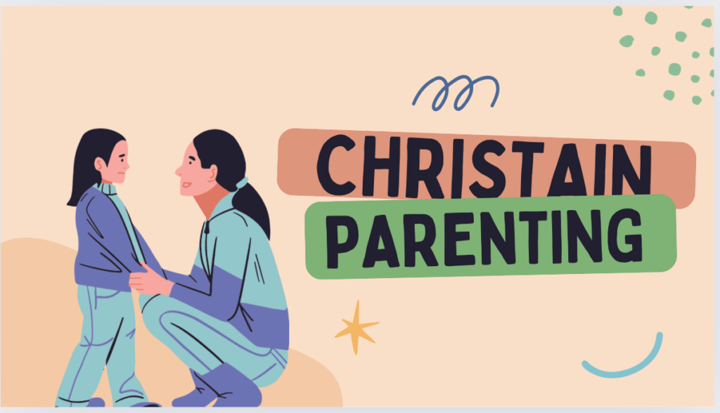 Christian Parenting: Guiding Our Children with Wisdom and Love